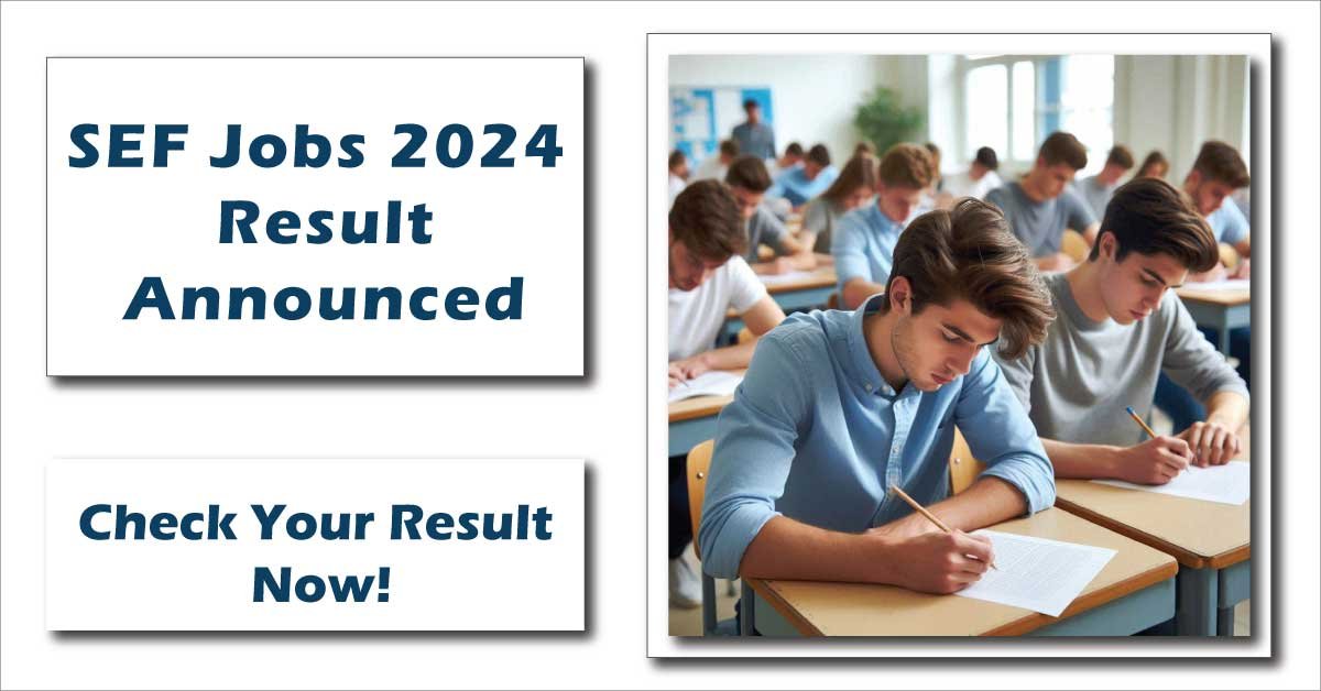 SEF Jobs 2024 Result Announced: Check Your Result Now!